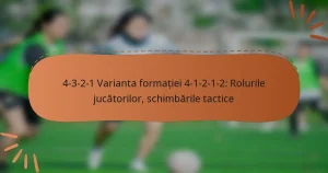 4-3-2-1 Varianta formației 4-1-2-1-2: Rolurile jucătorilor, schimbările tactice